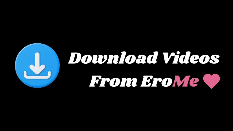 How to Download Videos from Erome?