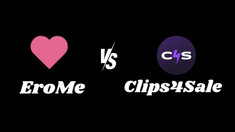 EroMe vs. Clips4Sale: A Full Comparison