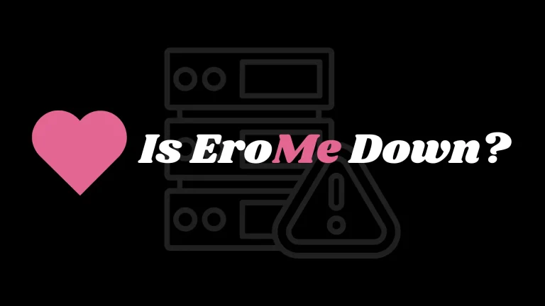 Is Erome Down? Common Reasons and Simple Solutions